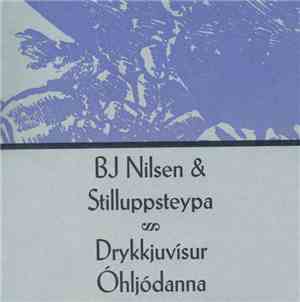 BJ Nilsen & Stilluppsteypa - Drykkjuvísur Óhljódanna