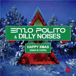 Enzo Polito  & Dilly Noises - Happy Xmas (War Is Over)