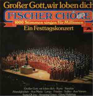 Fischer Chöre - Großer Gott, Wir Loben Dich