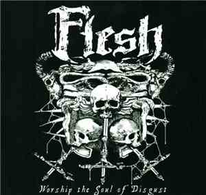 Flesh  - Worship The Soul Of Disgust