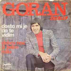 Goran Škerlep - Dosta Mi Je Da Te Vidim / Laku Noć Ti Želim Mila
