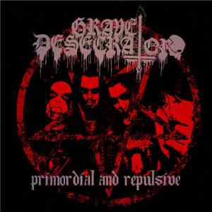 Grave Desecrator - Primordial And Repulsive