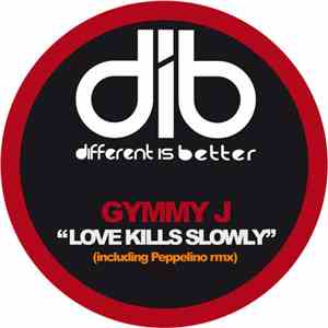 Gymmy J - Love Kills Slowly
