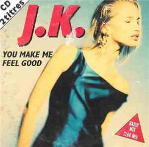 J.K. - You Make Me Feel Good