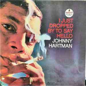 Johnny Hartman - I Just Dropped By To Say Hello
