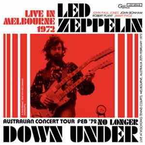 Led Zeppelin - No Longer Down Under : Live In Melbourne 1972