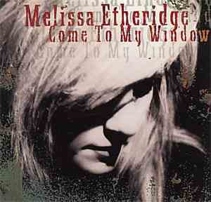 Melissa Etheridge - Come To My Window