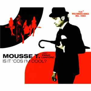Mousse T. Feat. Emma Lanford - Is It 'Cos' I'm Cool?