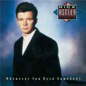 Rick Astley - Whenever You Need Somebody