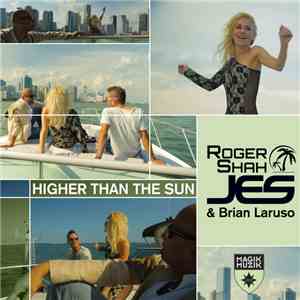 Roger Shah, JES & Brian Laruso - Higher Than The Sun (Remixes)