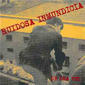 Ruidosa Inmundicia - De Una Vez