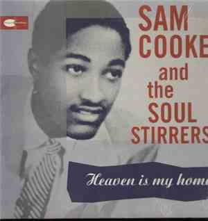 Sam Cooke And The Soul Stirrers - Heaven Is My Home