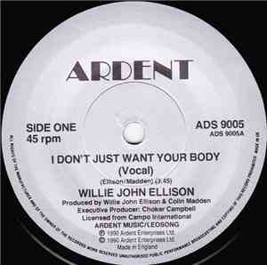 Willie John Ellison - I Don't Just Want Your Body