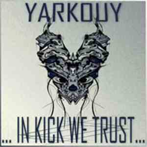 Yarkouy - In Kick We Trust