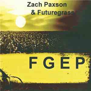 Zach Paxson & Futuregrass - F G E P