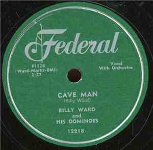 Billy Ward And His Dominoes - Cave Man / Love Me Now Or Let Me Go