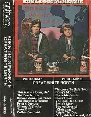 Bob & Doug McKenzie - Great White North