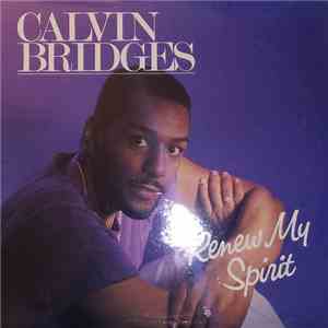 Calvin Bridges - Renew My Spirit