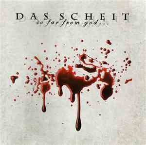 Das Scheit - So Far From God...So Close To You