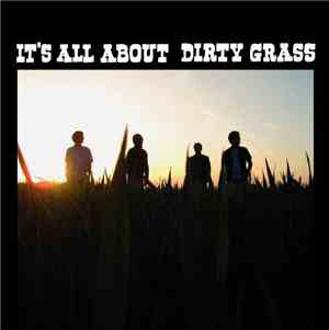 Dirty Grass - It's All About