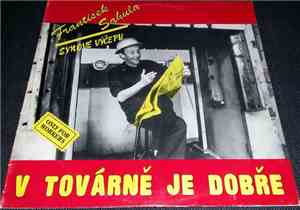 František Sahula, Synové Výčepu - V Továrně Je Dobře