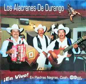 Los Alacranes De Durango - ¡En Vivo! En Piedras Negras, Coah.