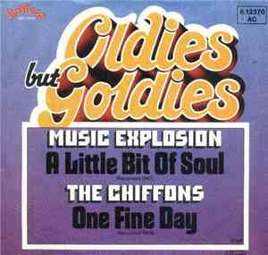 Music Explosion / The Chiffons - A Little Bit Of Soul / One Fine Day