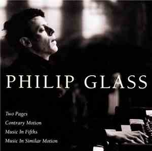 Philip Glass - Two Pages; Contrary Motion; Music In Fifths; Music In Simila ...