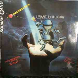 Squash Gang - I Want An Illusion