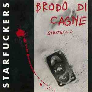 Starfuckers - Brodo Di Cagne Strategico