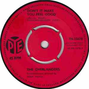 The Overlanders - Don't It Make You Feel Good / Sing A Song Of Sadness