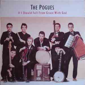 The Pogues - If I Should Fall From Grace With God
