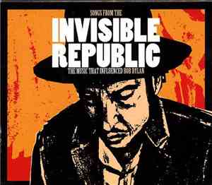 Various - Songs From The Invisible Republic: The Music That Influenced Bob  ...