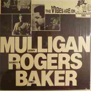 Gerry Mulligan, Shorty Rogers, Chet Baker - The Vibes Are On
