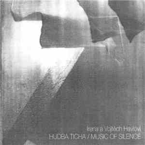 Irena a Vojtěch Havlovi - Hudba Ticha / Music Of Silence