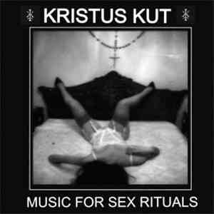 Kristus Kut - Music For Sex Rituals