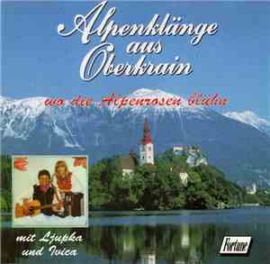 Ljupka Und Ivicad - Alpenklänge Aus Oberkrain - Wo Die Alpenrosen Blühen