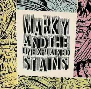 Marky And The Unexplained Stains - Marky  And The Unexplained Stains