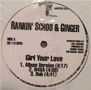 Rankin' Scroo & Ginger  - Girl Your Love / Bubble Mi