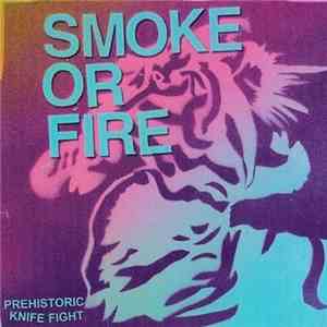 Smoke Or Fire - Prehistoric Knife Fight