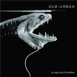Sub-Urban  - No Way Out Of Nowhere
