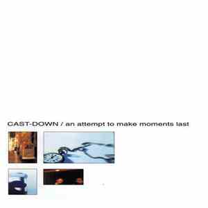 Cast-Down - An Attempt To Make Moments Last