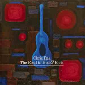 Chris Rea - The Road To Hell & Back