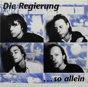 Die Regierung - ...So Allein