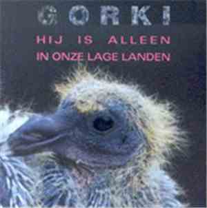 Gorki - Hij Is Alleen / In Onze Lage Landen