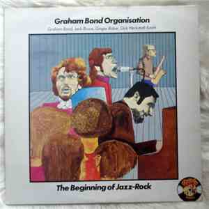 Graham Bond Organisation - The Beginning Of Jazz-Rock