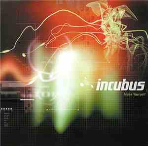 Incubus  - Make Yourself