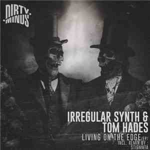 Irregular Synth & Tom Hades - Living On The Edge EP