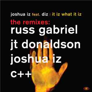 Joshua Iz Feat. Diz - It Iz What It Iz (The Remixes)