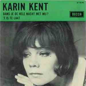 Karin Kent - Dans Je De Hele Nacht Met Mij? / 'T Is Te Laat